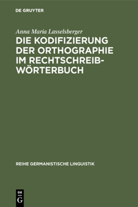Die Kodifizierung Der Orthographie Im Rechtschreibwörterbuch