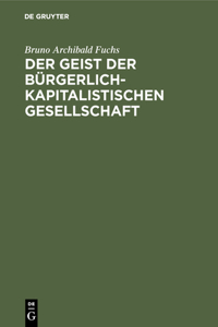Der Geist Der Bürgerlich-Kapitalistischen Gesellschaft