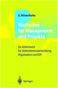 Methoden Fur Management Und Projekte: Ein Arbeitsbuch Fur Unternehmensentwicklung, Organisation Und Edv