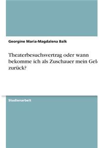 Theaterbesuchsvertrag oder wann bekomme ich als Zuschauer mein Geld zurück?