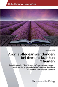 Aromapflegeanwendungen bei dement kranken Patienten