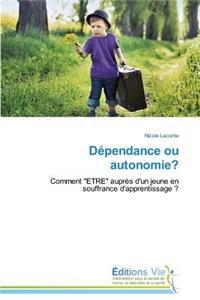 Dépendance Ou Autonomie?