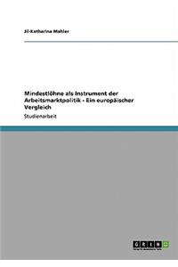 Mindestlöhne als Instrument der Arbeitsmarktpolitik - Ein europäischer Vergleich