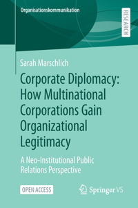 Corporate Diplomacy: How Multinational Corporations Gain Organizational Legitimacy