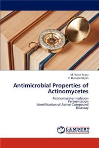 Antimicrobial Properties of Actinomycetes