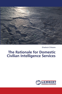 Rationale for Domestic Civilian Intelligence Services