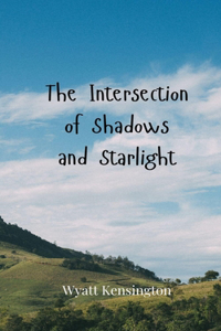 The Intersection of Shadows and Starlight