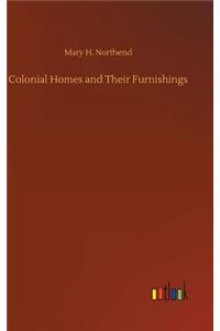 Colonial Homes and Their Furnishings