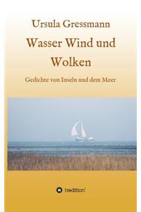 Wasser Wind und Wolken