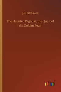 Haunted Pagodas, the Quest of the Golden Pearl