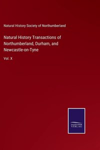 Natural History Transactions of Northumberland, Durham, and Newcastle-on-Tyne