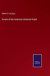 Annals of the American Unitarian Pulpit