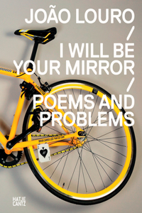 João Louro: I Will Be Your Mirror Poems and Problems
