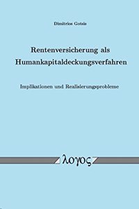 Rentenversicherung ALS Humankapitaldeckungsverfahren. Implikationen Und Realisierungsprobleme