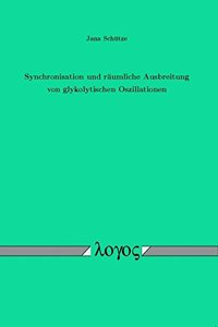 Synchronisation Und Raumliche Ausbreitung Von Glykolytischen Oszillationen