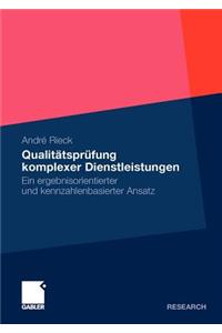 Qualitätsprüfung Komplexer Dienstleistungen: Ein Ergebnisorientierter Und Kennzahlenbasierter Ansatz