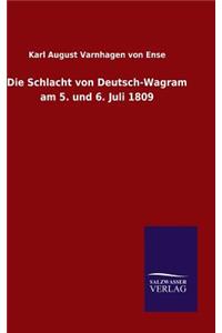 Die Schlacht von Deutsch-Wagram am 5. und 6. Juli 1809