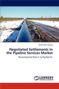 Negotiated Settlements in the Pipeline Services Market
