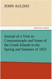 Journal of a Visit to Constantinople and Some of the Greek Islands in the Spring and Summer of 1833