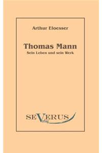Thomas Mann - sein Leben und Werk