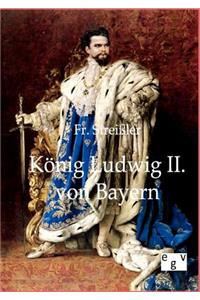 König Ludwig II. von Bayern
