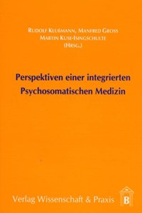 Perspektiven Einer Integrierten Psychosomatischen Medizin