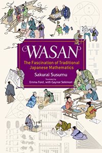 Wasan, The Fascination of Tradition Japanese Mathematics