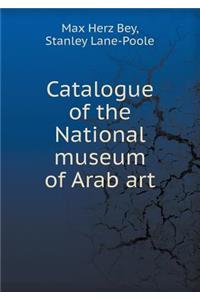 Catalogue of the National Museum of Arab Art