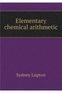 Elementary chemical arithmetic