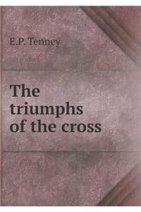 The triumphs of the cross