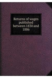 Returns of Wages Published Between 1830 and 1886