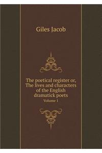 The Poetical Register Or, the Lives and Characters of the English Dramatick Poets Volume 1