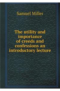 The Utility and Importance of Creeds and Confessions an Introductory Lecture