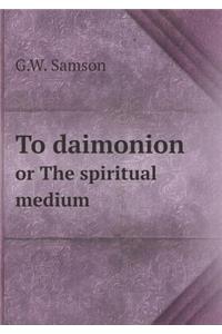 To Daimonion or the Spiritual Medium