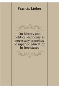 On History and Political Economy as Necessary Branches of Superior Education in Free States
