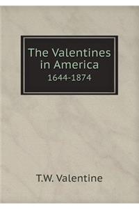 The Valentines in America 1644-1874