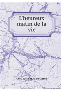 L'heureux matin de la vie