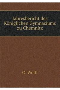 Jahresbericht des Königlichen Gymnasiums zu Chemnitz