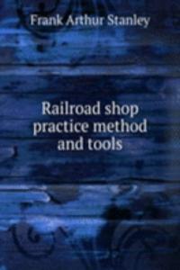 Railroad shop practice method and tools