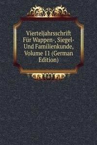 Vierteljahrsschrift Fur Wappen-, Siegel- Und Familienkunde, Volume 11 (German Edition)