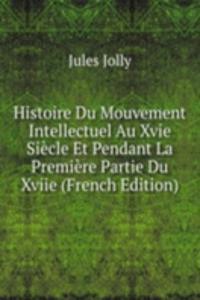 Histoire Du Mouvement Intellectuel Au Xvie Siecle Et Pendant La Premiere Partie Du Xviie (French Edition)