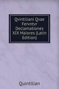Qvintiliani Qvae Fervntvr Declamationes XIX Maiores (Latin Edition)