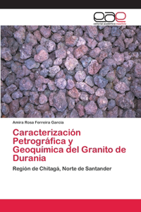 Caracterización Petrográfica y Geoquímica del Granito de Durania