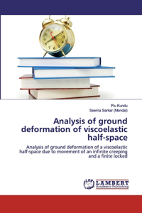 Analysis of ground deformation of viscoelastic half-space