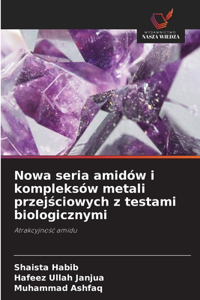 Nowa seria amidów i kompleksów metali przejsciowych z testami biologicznymi