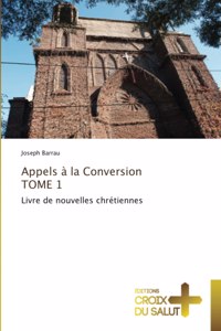 Appels à la Conversion TOME 1