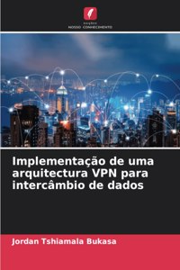 Implementação de uma arquitectura VPN para intercâmbio de dados