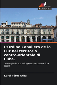 L'Ordine Caballero de la Luz nel territorio centro-orientale di Cuba.