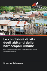 condizioni di vita degli abitanti delle baraccopoli urbane