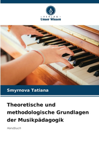 Theoretische und methodologische Grundlagen der Musikpädagogik